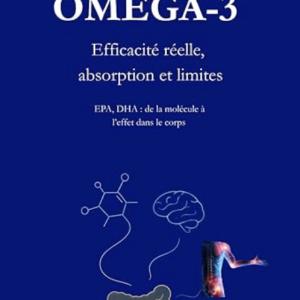 Ebook Oméga 3 Efficacité réelle, absorption et limites